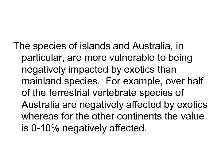 The species of islands and Australia, in particular, are more vulnerable to being negatively
