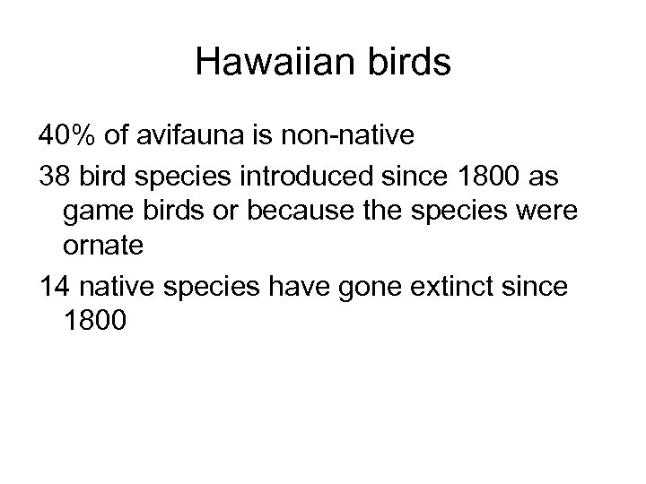 Hawaiian birds 40% of avifauna is non-native 38 bird species introduced since 1800 as