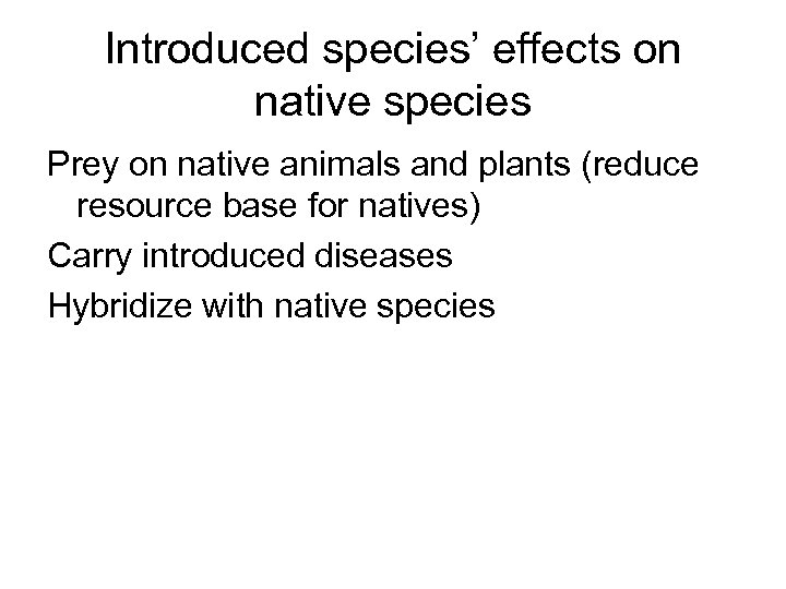 Introduced species’ effects on native species Prey on native animals and plants (reduce resource