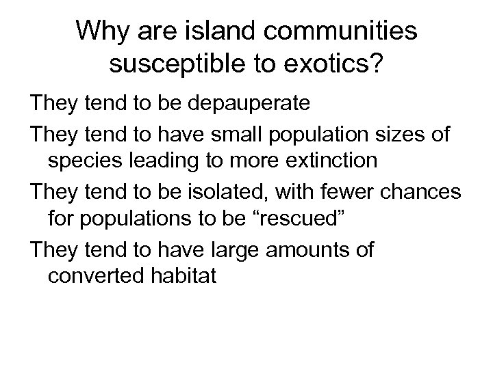 Why are island communities susceptible to exotics? They tend to be depauperate They tend