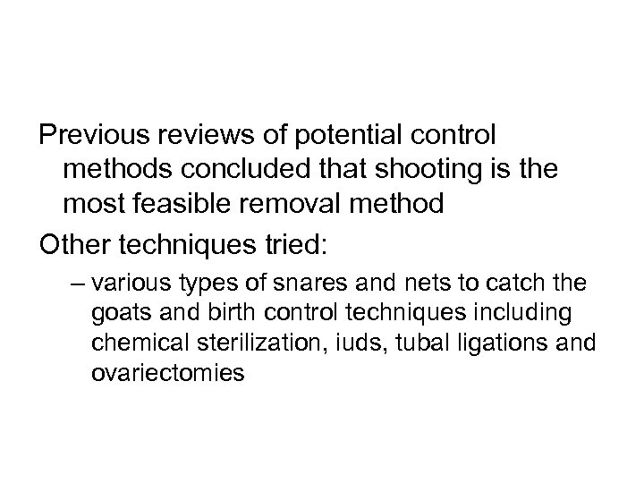 Previous reviews of potential control methods concluded that shooting is the most feasible removal
