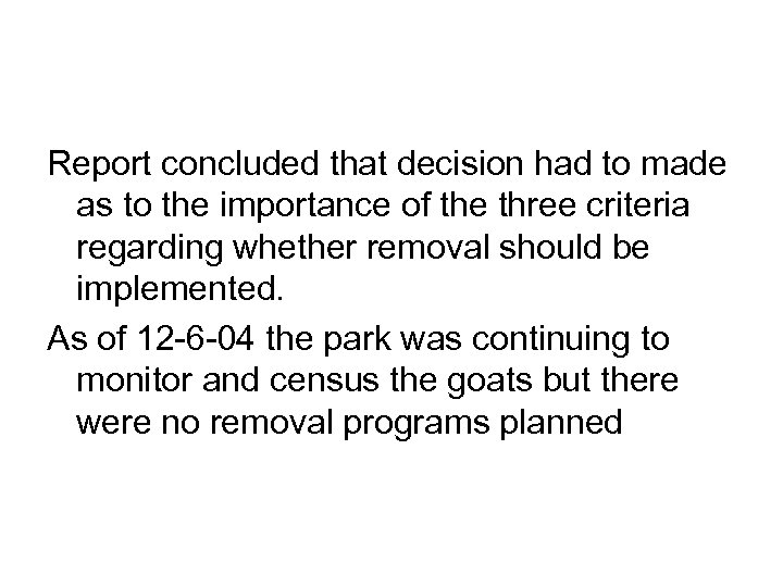 Report concluded that decision had to made as to the importance of the three