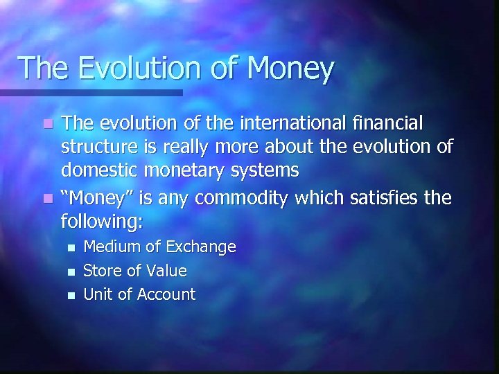 The Evolution of Money The evolution of the international financial structure is really more