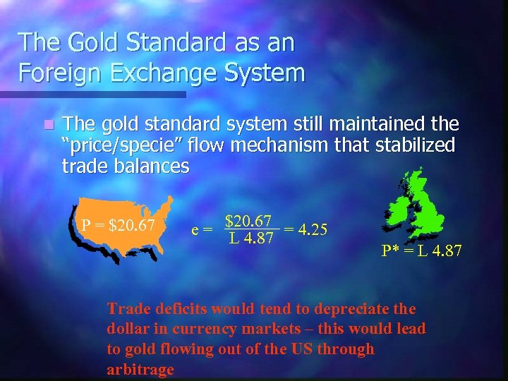 The Gold Standard as an Foreign Exchange System n The gold standard system still