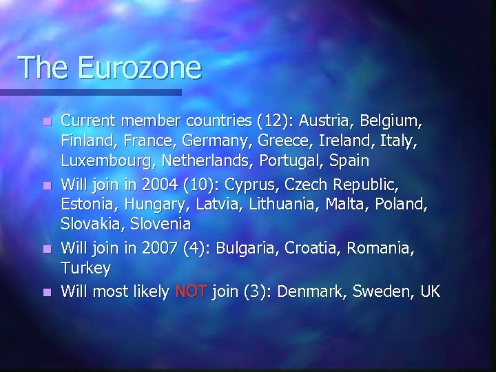 The Eurozone n n Current member countries (12): Austria, Belgium, Finland, France, Germany, Greece,