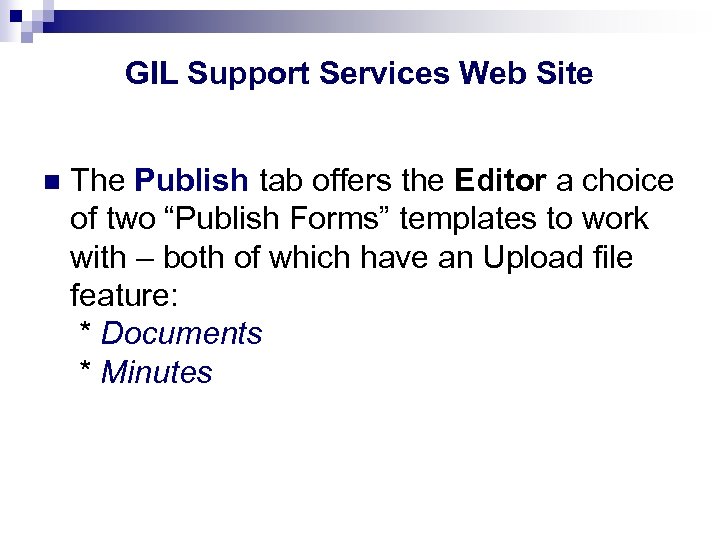 GIL Support Services Web Site n The Publish tab offers the Editor a choice