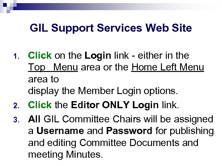 GIL Support Services Web Site 1. 2. 3. Click on the Login link -