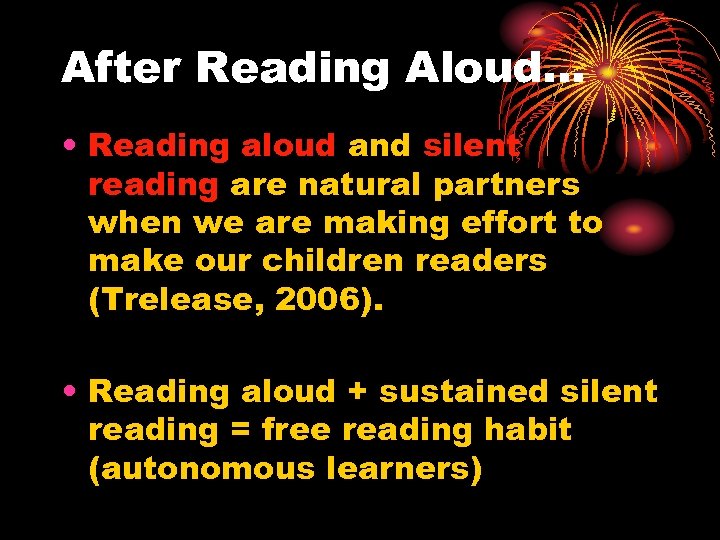 After Reading Aloud… • Reading aloud and silent reading are natural partners when we