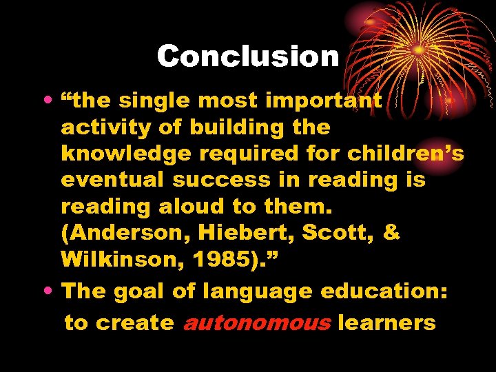 Conclusion • “the single most important activity of building the knowledge required for children’s