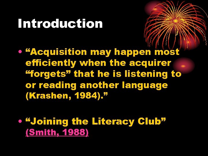 Introduction • “Acquisition may happen most efficiently when the acquirer “forgets” that he is