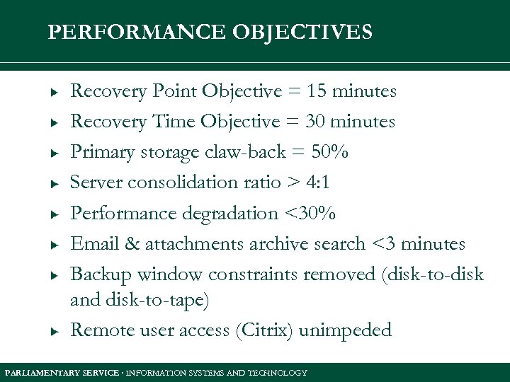 PERFORMANCE OBJECTIVES Recovery Point Objective = 15 minutes Recovery Time Objective = 30 minutes