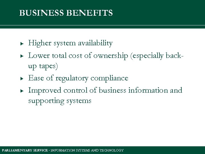 BUSINESS BENEFITS Higher system availability Lower total cost of ownership (especially backup tapes) Ease