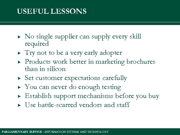 USEFUL LESSONS No single supplier can supply every skill required Try not to be