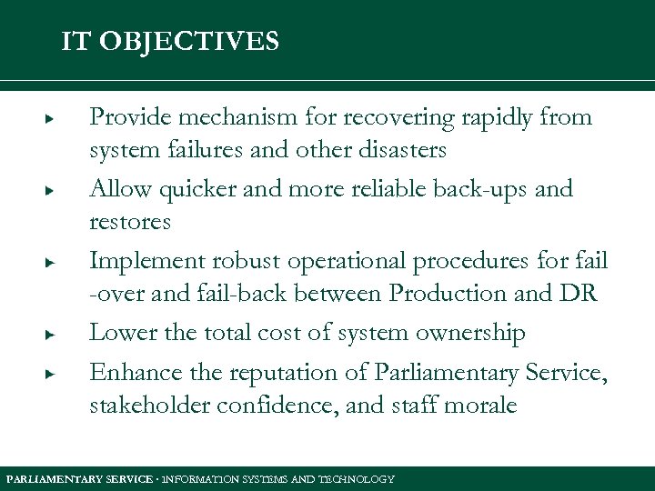 IT OBJECTIVES Provide mechanism for recovering rapidly from system failures and other disasters Allow