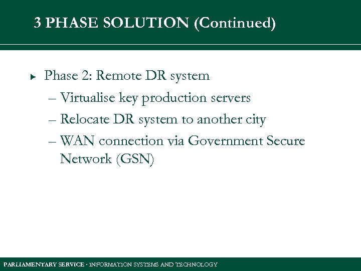 3 PHASE SOLUTION (Continued) Phase 2: Remote DR system – Virtualise key production servers