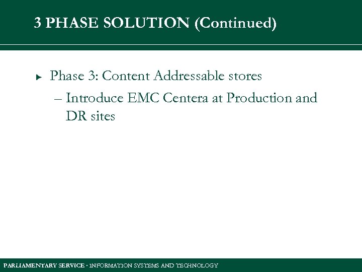 3 PHASE SOLUTION (Continued) Phase 3: Content Addressable stores – Introduce EMC Centera at