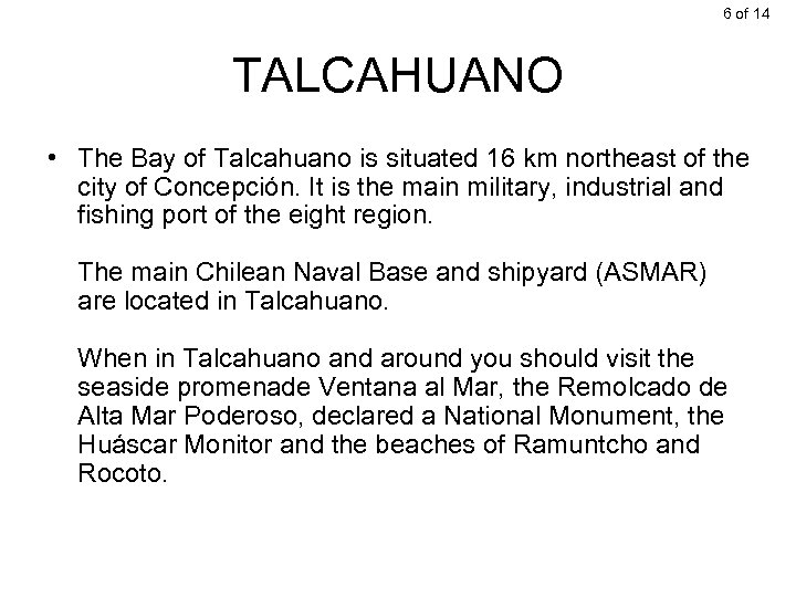 6 of 14 TALCAHUANO • The Bay of Talcahuano is situated 16 km northeast
