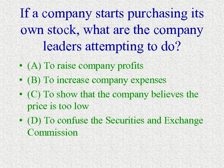 If a company starts purchasing its own stock, what are the company leaders attempting