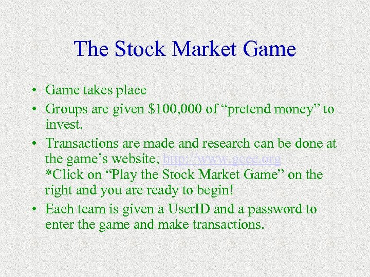 The Stock Market Game • Game takes place • Groups are given $100, 000