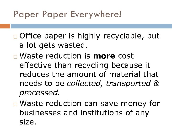 Paper Everywhere! Office paper is highly recyclable, but a lot gets wasted. Waste reduction