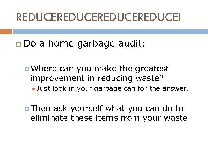 REDUCEREDUCE! Do a home garbage audit: Where can you make the greatest improvement in