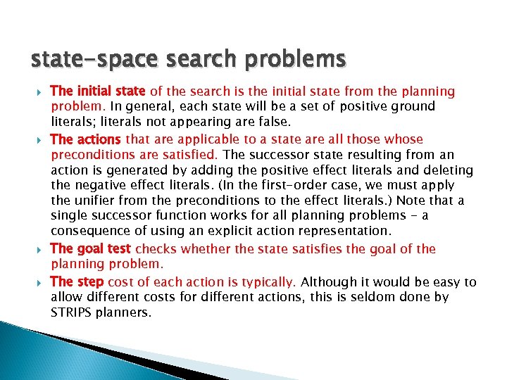 state-space search problems The initial state of the search is the initial state from
