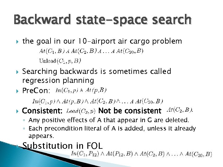 Backward state-space search the goal in our 10 -airport air cargo problem Searching backwards