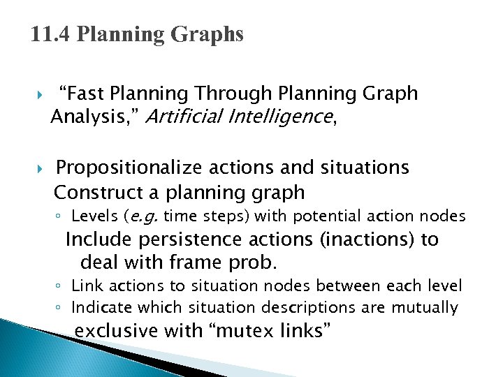 11. 4 Planning Graphs “Fast Planning Through Planning Graph Analysis, ” Artificial Intelligence, Propositionalize