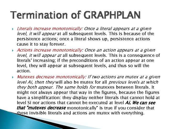 Termination of GRAPHPLAN Literals increase monotonically: Once a literal appears at a given level,