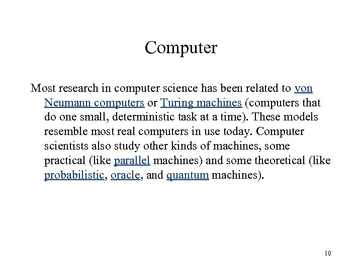Computer Most research in computer science has been related to von Neumann computers or