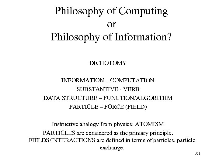 Philosophy of Computing or Philosophy of Information? DICHOTOMY INFORMATION – COMPUTATION SUBSTANTIVE - VERB