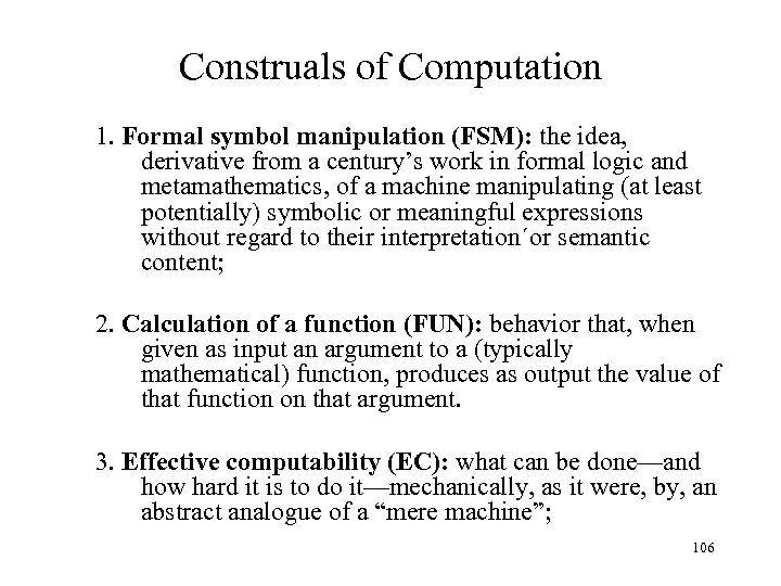 Construals of Computation 1. Formal symbol manipulation (FSM): the idea, derivative from a century’s