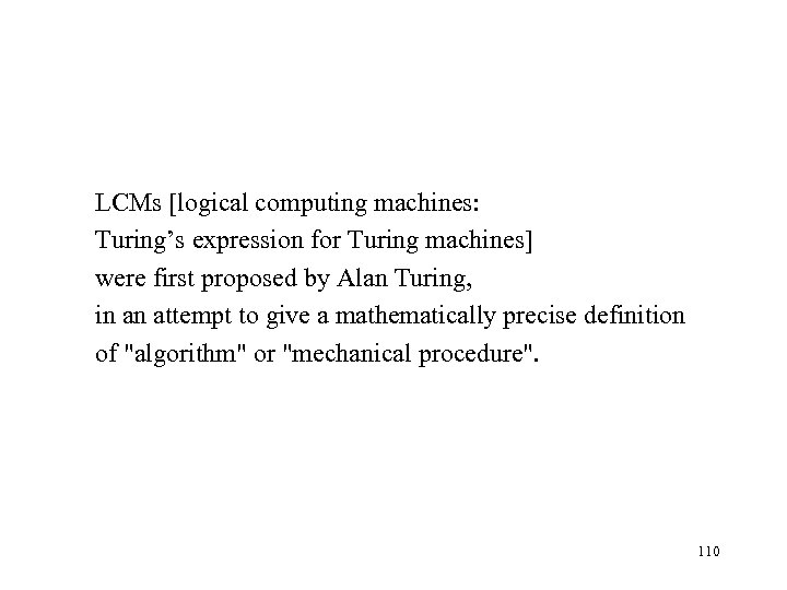 LCMs [logical computing machines: Turing’s expression for Turing machines] were first proposed by Alan