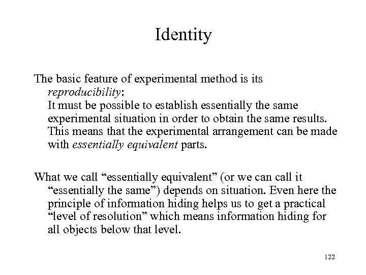 Identity The basic feature of experimental method is its reproducibility: It must be possible