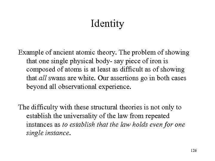 Identity Example of ancient atomic theory. The problem of showing that one single physical