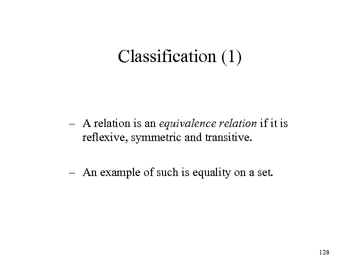 Classification (1) – A relation is an equivalence relation if it is reflexive, symmetric