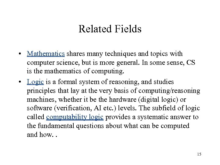 Related Fields • Mathematics shares many techniques and topics with computer science, but is