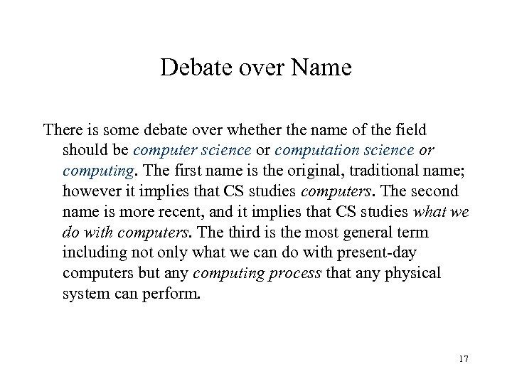 Debate over Name There is some debate over whether the name of the field