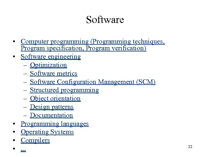 Software • Computer programming (Programming techniques, Program specification, Program verification) • Software engineering –
