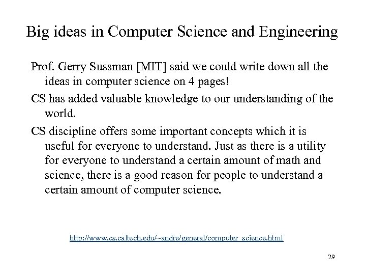 Big ideas in Computer Science and Engineering Prof. Gerry Sussman [MIT] said we could