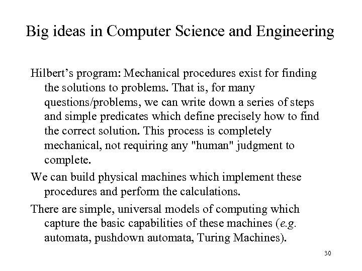 Big ideas in Computer Science and Engineering Hilbert’s program: Mechanical procedures exist for finding