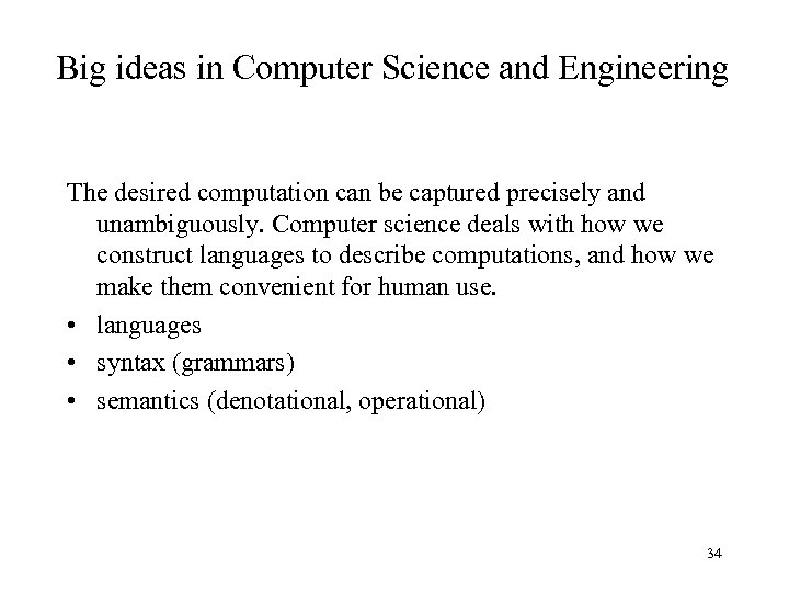 Big ideas in Computer Science and Engineering The desired computation can be captured precisely