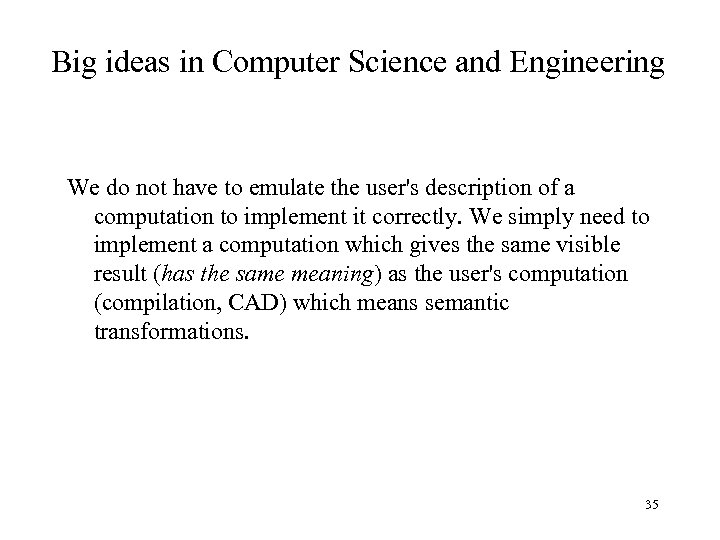 Big ideas in Computer Science and Engineering We do not have to emulate the
