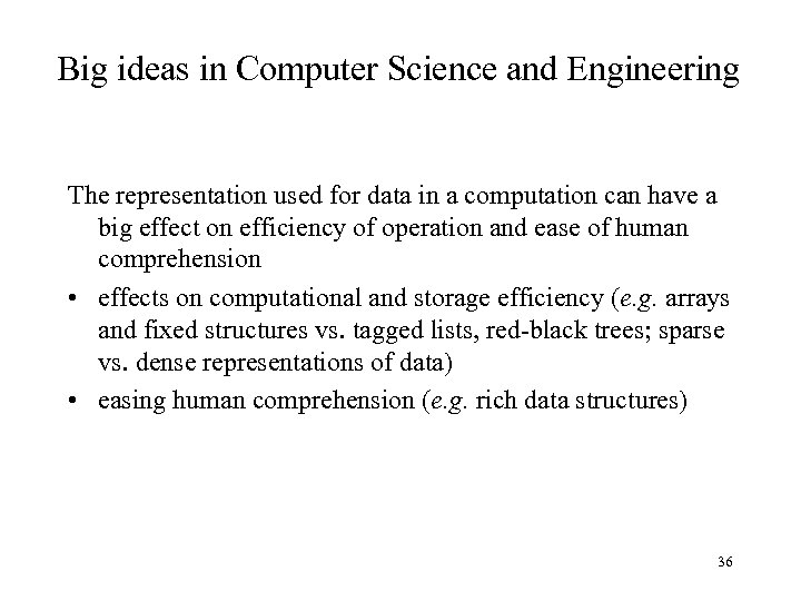Big ideas in Computer Science and Engineering The representation used for data in a