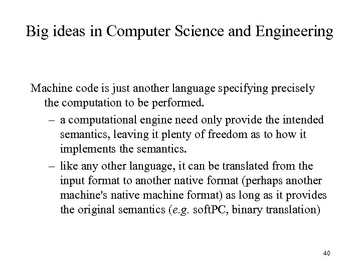 Big ideas in Computer Science and Engineering Machine code is just another language specifying
