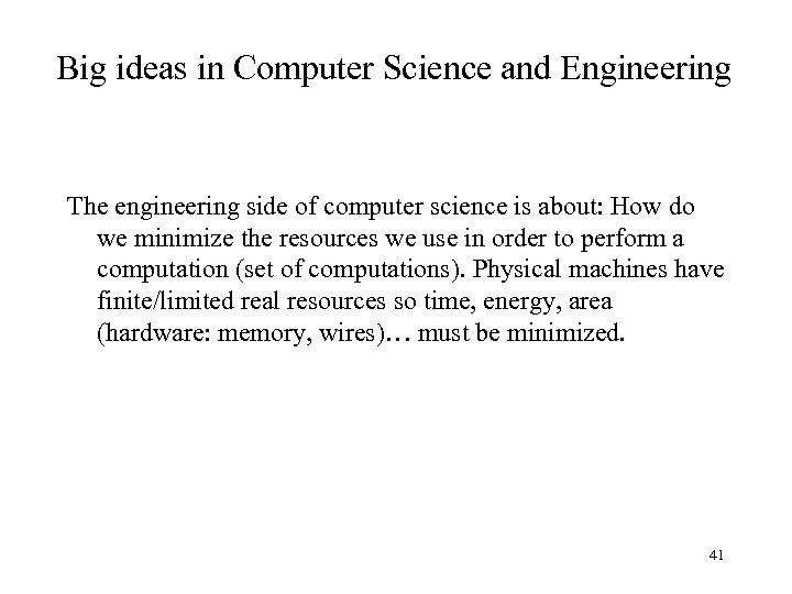 Big ideas in Computer Science and Engineering The engineering side of computer science is