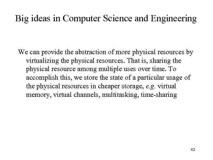 Big ideas in Computer Science and Engineering We can provide the abstraction of more