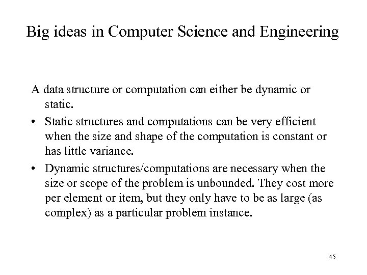 Big ideas in Computer Science and Engineering A data structure or computation can either