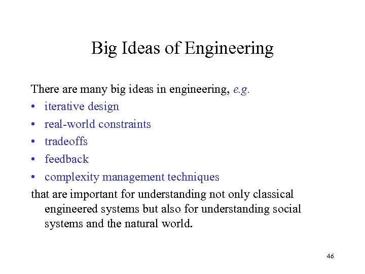Big Ideas of Engineering There are many big ideas in engineering, e. g. •