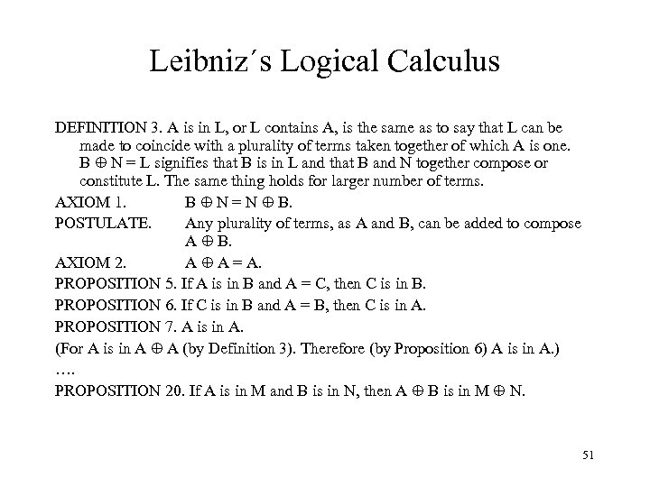 Leibniz´s Logical Calculus DEFINITION 3. A is in L, or L contains A, is